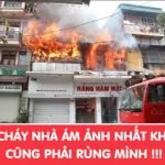 5 vụ cháy nhà ám ảnh nhất ai cũng phải rùng mình