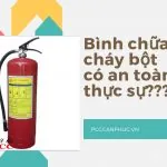 Bình chữa cháy bột có an toàn tuyệt đối không?-Liên hệ 0913.801.891