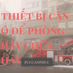 5 thiết bị cần có để phòng cháy chữa cháy