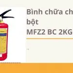 Bình chữa cháy bột MFZ2 BC 2KG mua ở đâu rẻ ?-Liên hệ 0913.801.891